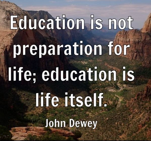 Quotation over a canyon landscape: Education is not preparation for life; education is life itself. John Dewey.